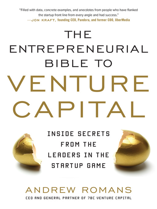 Title details for THE ENTREPRENEURIAL BIBLE TO VENTURE CAPITAL by Andrew Romans - Available